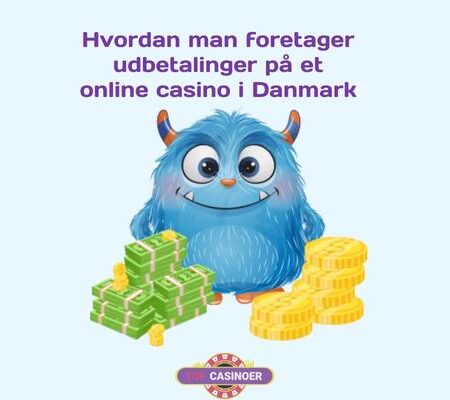 Hvordan man foretager udbetalinger på et online casino i Danmark