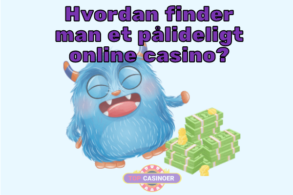 Hvordan finder man et pålideligt online casino? 