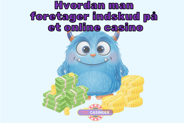 Hvordan man foretager indskud på et online casino