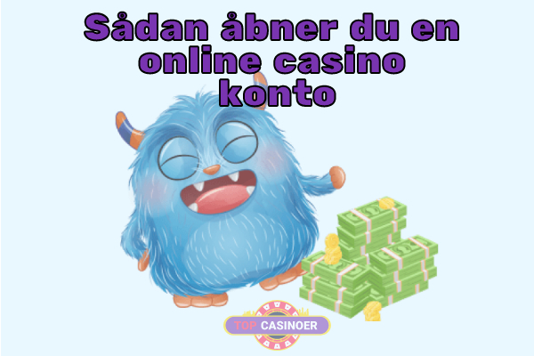 Sådan åbner du en online casino konto